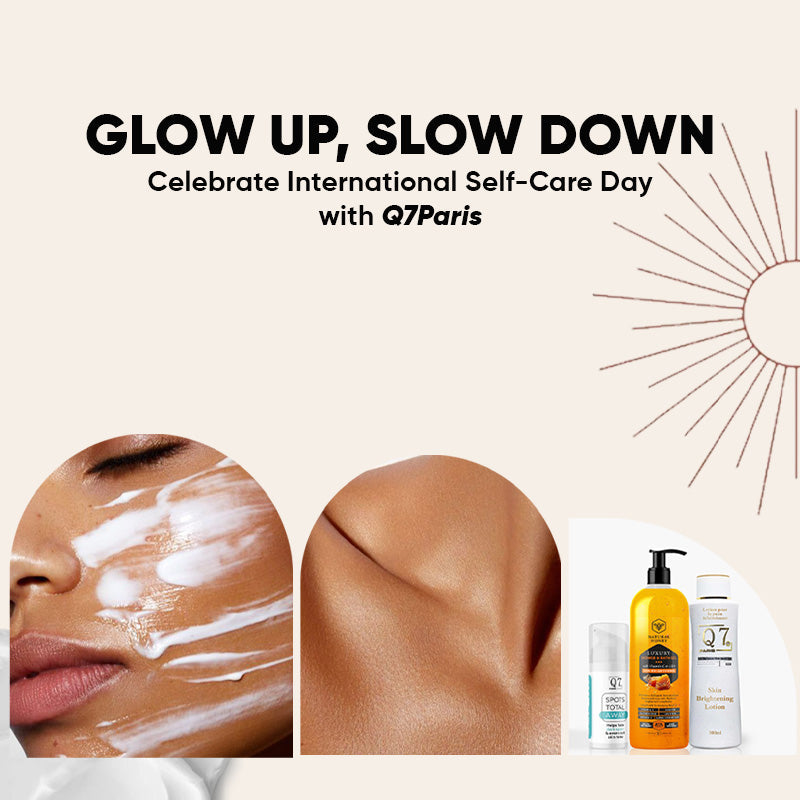 Glow Up, Slow Down: Celebrate International Self-Care Day with Q7Paris