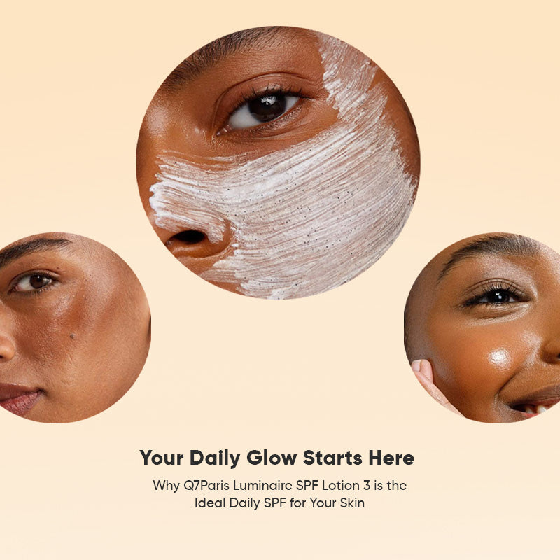 Why Q7Paris Luminaire Lotion 3 is the Ideal Daily SPF for Your Skin